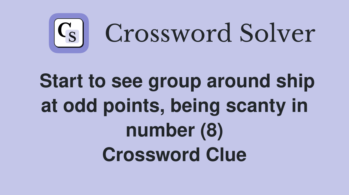 Start to see group around ship at odd points, being scanty in number (8